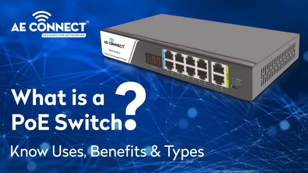 What-is-a-PoE-Switch-Know-Uses-Benefits-Types