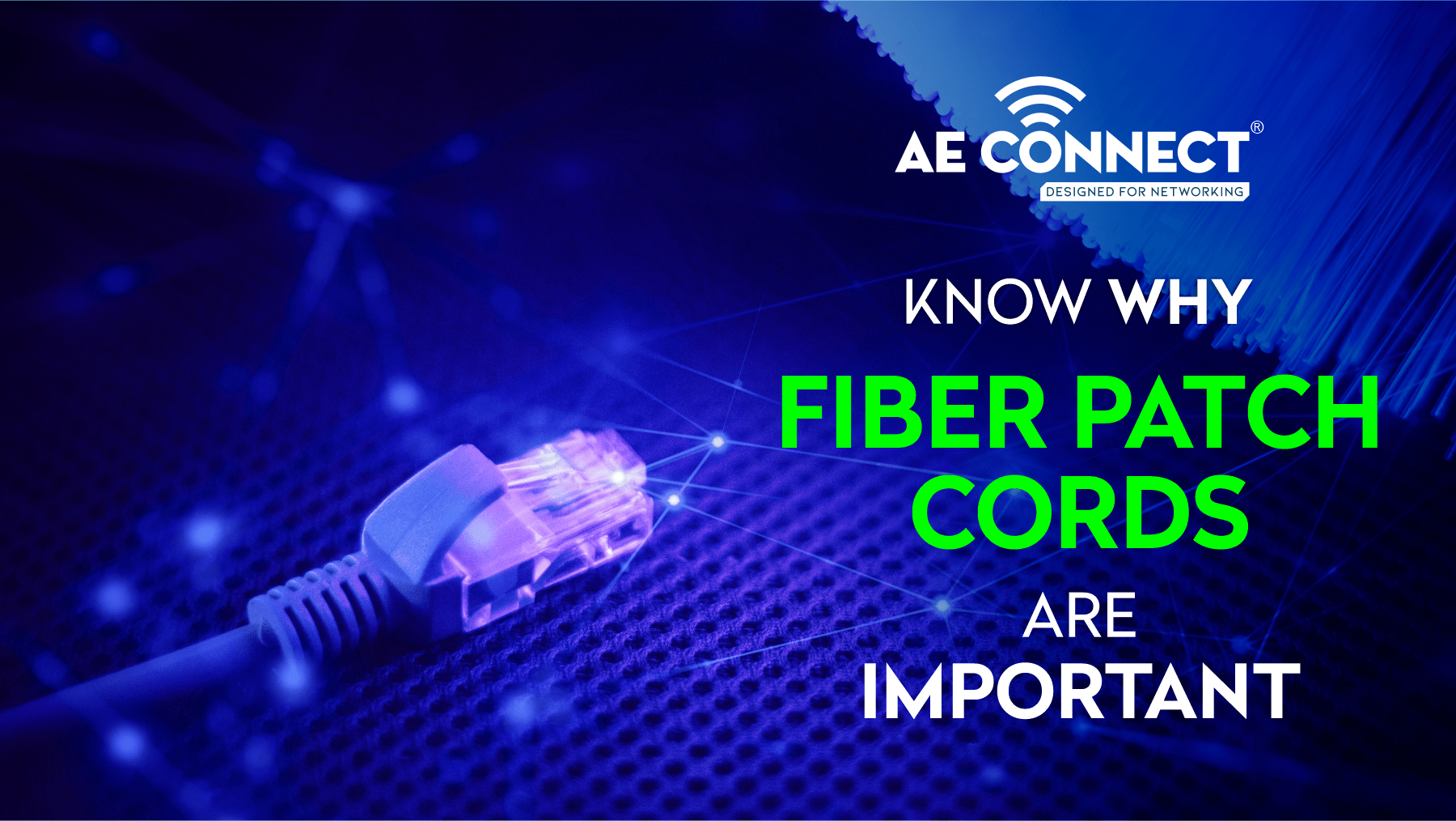 Know Why Fiber Patch Cords Are Important AE Connect