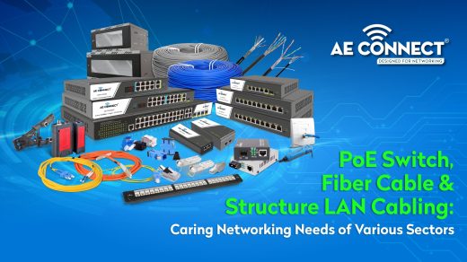 PoE Switch, Fiber Cable & Structure LAN Cabling Caring Networking Needs of Various Sectors