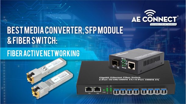 Media Converter, SFP Module and Fiber Switch