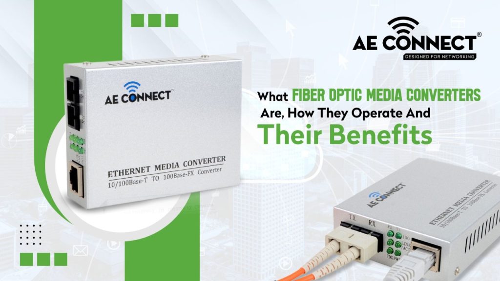What Fiber Optic Media Converters Are, How They Operate And Their